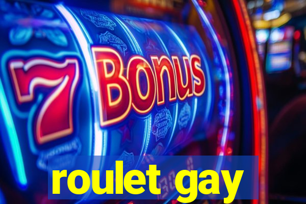 roulet gay