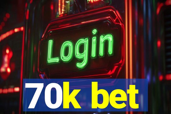 70k bet