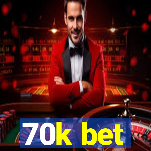 70k bet