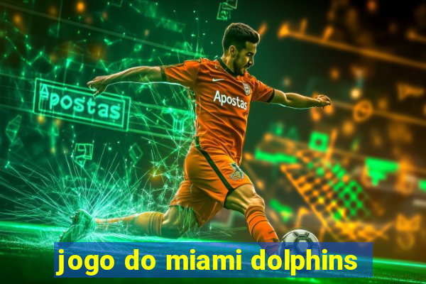 jogo do miami dolphins