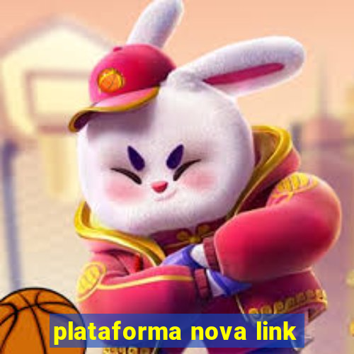 plataforma nova link