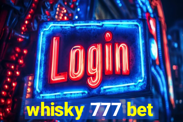 whisky 777 bet