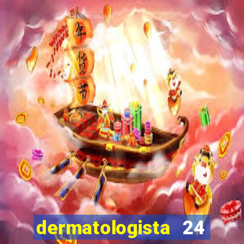 dermatologista 24 horas sp