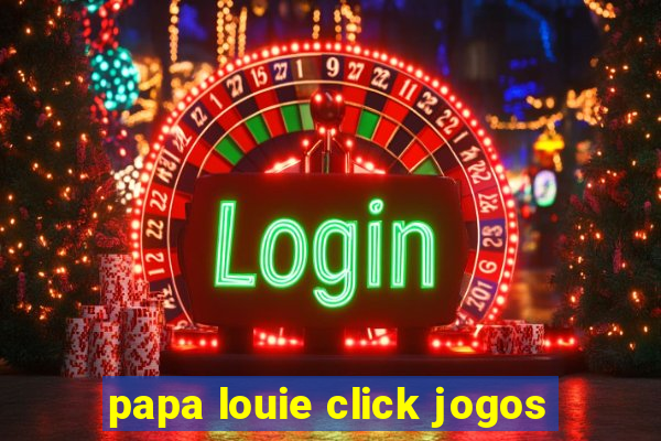 papa louie click jogos