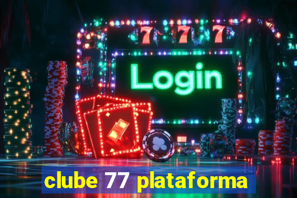 clube 77 plataforma