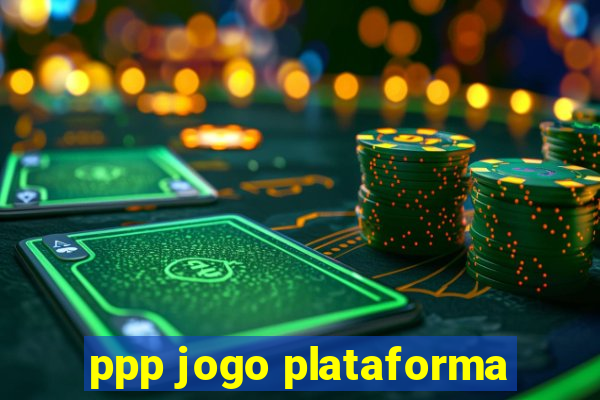 ppp jogo plataforma