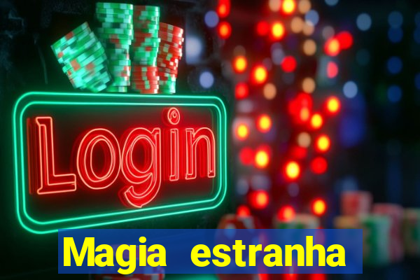 Magia estranha filme completo dublado