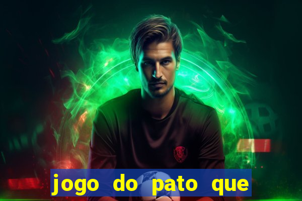 jogo do pato que ganha dinheiro