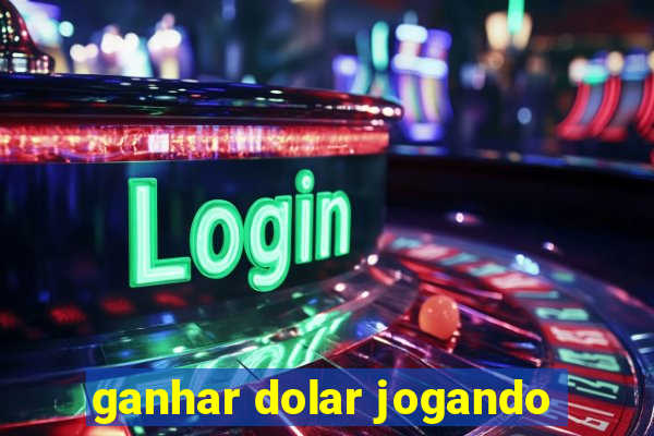 ganhar dolar jogando