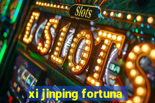 xi jinping fortuna