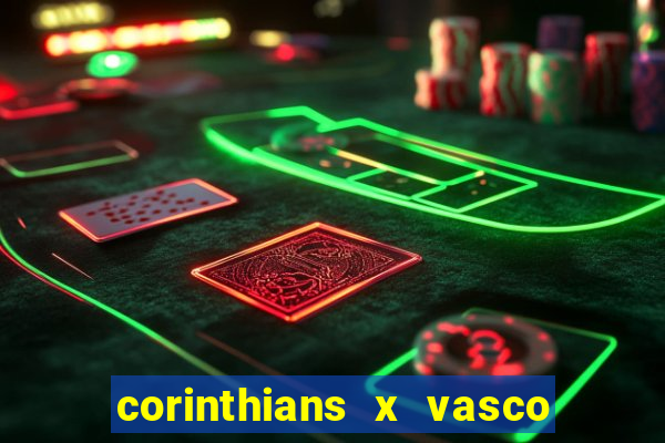 corinthians x vasco da gama ao vivo futemax