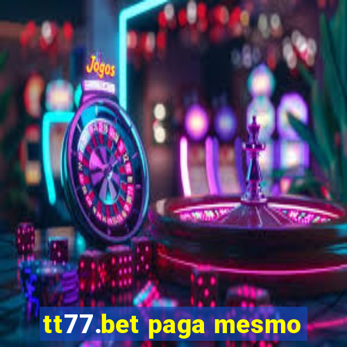 tt77.bet paga mesmo