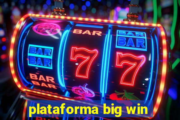 plataforma big win