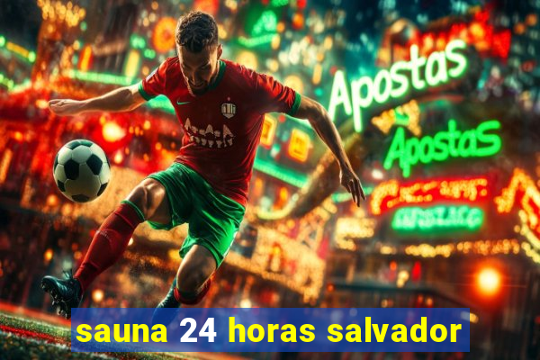 sauna 24 horas salvador