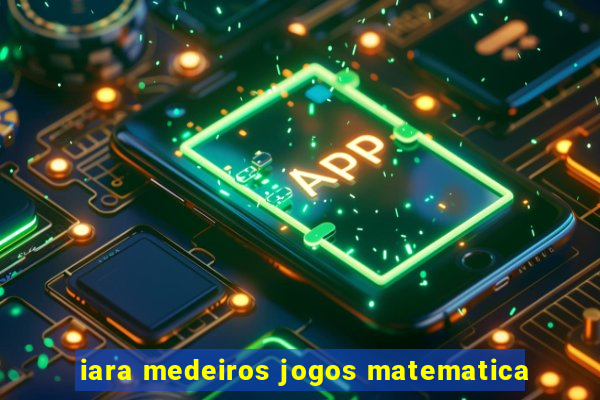 iara medeiros jogos matematica