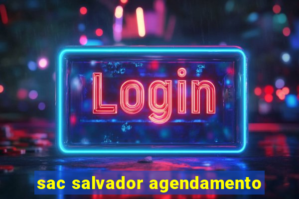 sac salvador agendamento