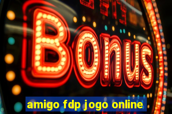 amigo fdp jogo online