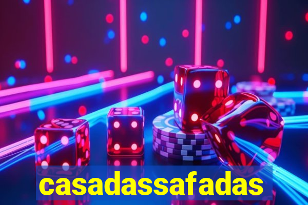 casadassafadas