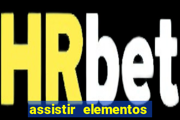 assistir elementos filme completo dublado