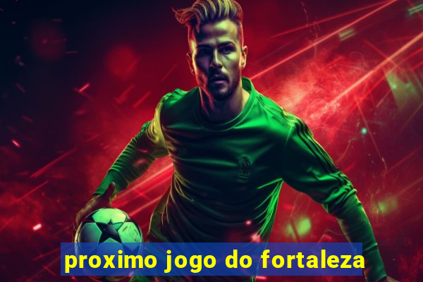 proximo jogo do fortaleza