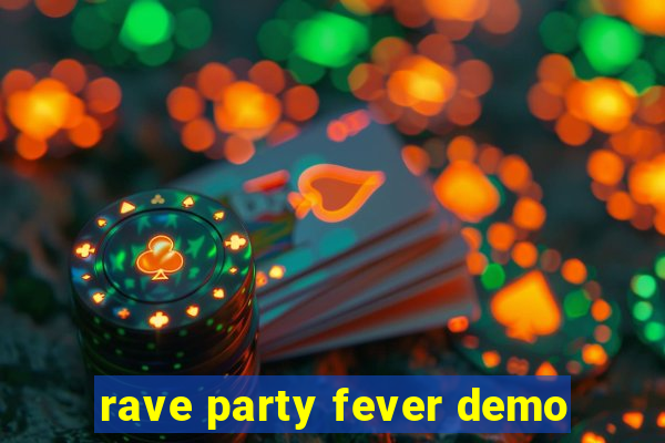 rave party fever demo