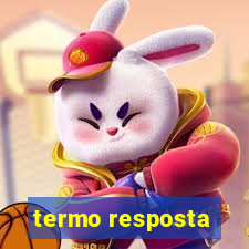 termo resposta