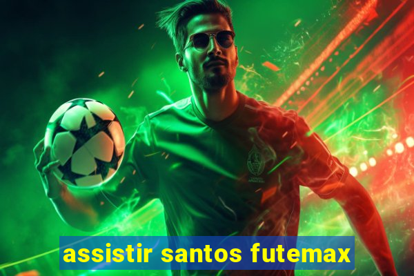 assistir santos futemax