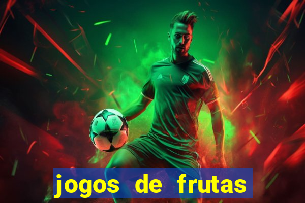 jogos de frutas para ganhar dinheiro