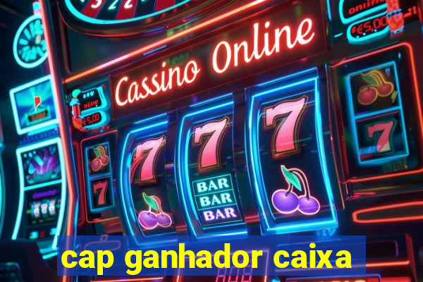 cap ganhador caixa