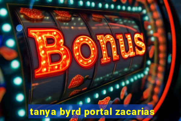 tanya byrd portal zacarias