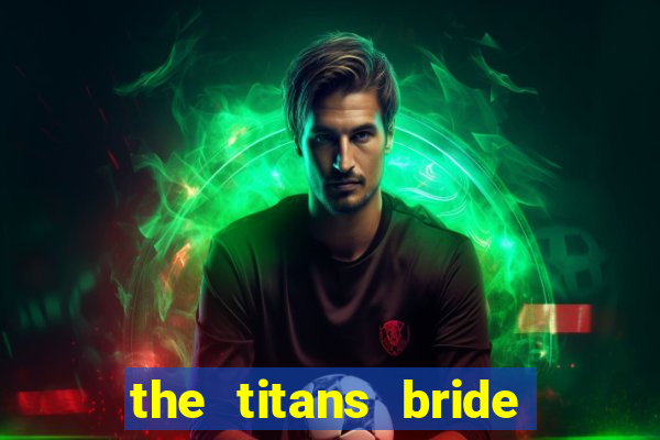 the titans bride cap 1