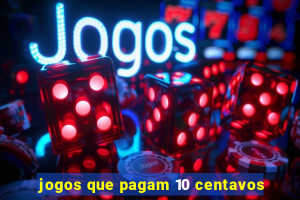 jogos que pagam 10 centavos