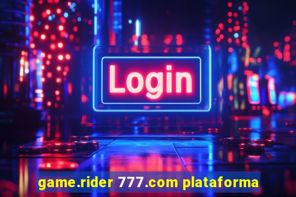 game.rider 777.com plataforma