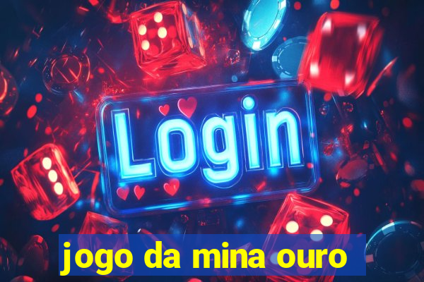 jogo da mina ouro