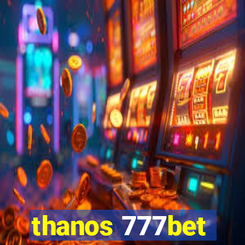 thanos 777bet