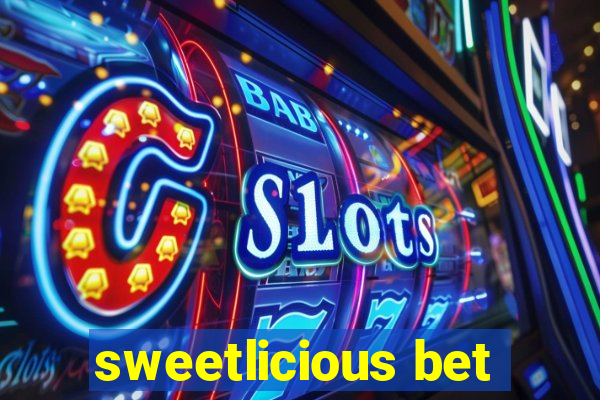 sweetlicious bet