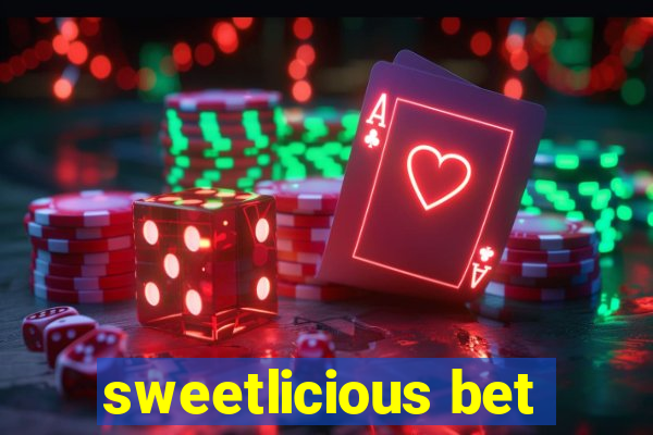 sweetlicious bet