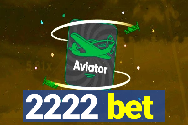 2222 bet