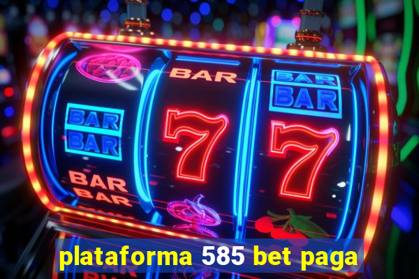 plataforma 585 bet paga