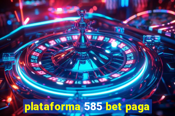 plataforma 585 bet paga