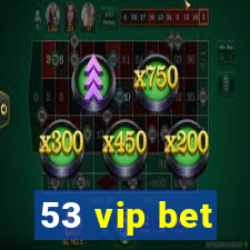 53 vip bet