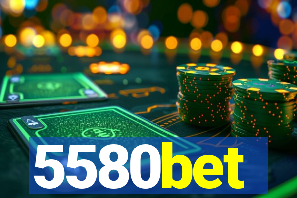 5580bet