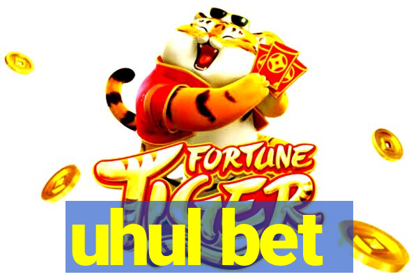 uhul bet