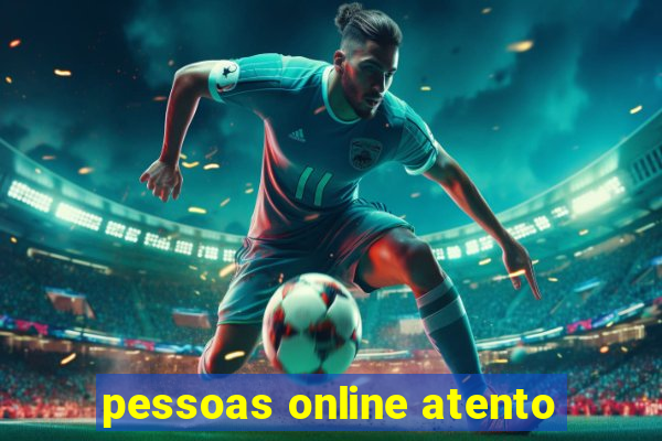 pessoas online atento