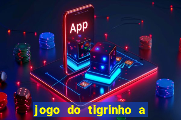 jogo do tigrinho a partir de r$ 1