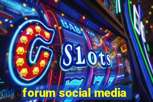 forum social media