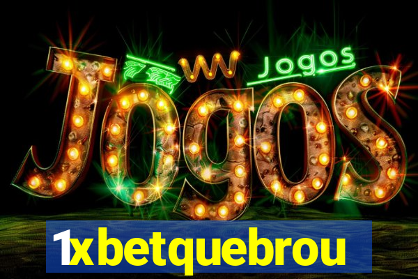 1xbetquebrou