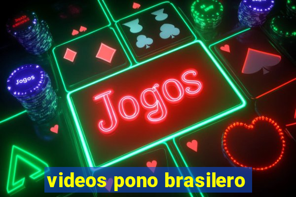 videos pono brasilero