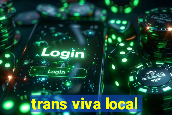 trans viva local