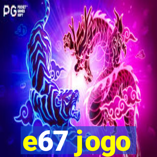 e67 jogo